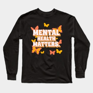 Mental Health Matters Mental Health Awareness Long Sleeve T-Shirt